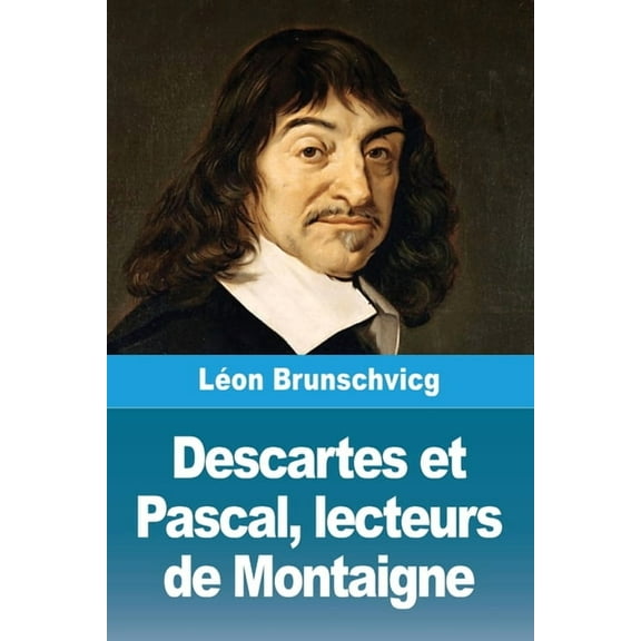 Descartes et Pascal, lecteurs de Montaigne, (Paperback)