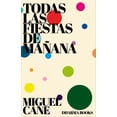 thumbnail image 1 of Todas las fiestas de mañana Dharma Books 9786072914308, 1 of 2