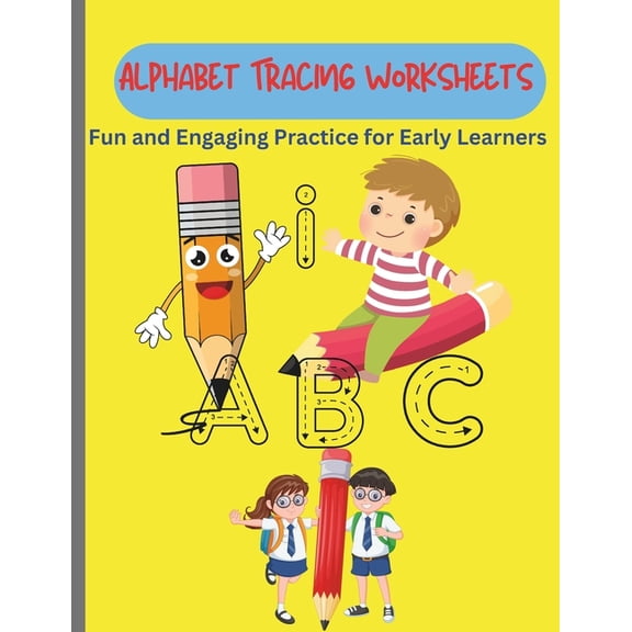 Alphabet Tracing Worksheets: Fun and Engaging Practice for Early Learners, (Paperback)