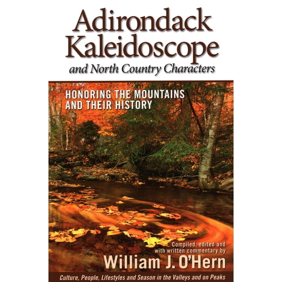 Adirondack Kaleidoscope and North Country Characters : Honoring the Mountains and their History (Paperback)