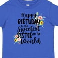 thumbnail image 4 of Inktastic Happy Birthday to the Sweetest Sister in the World Girls Toddler T-Shirt, 4 of 5