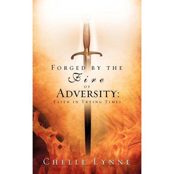 Forged By the Fire of Adversity, (Paperback)