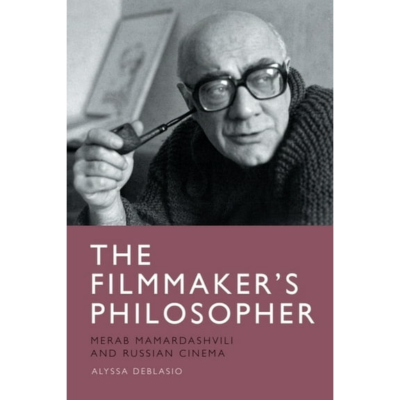 The Filmmaker's Philosopher: Merab Mamardashvili and Russian Cinema, (Paperback)
