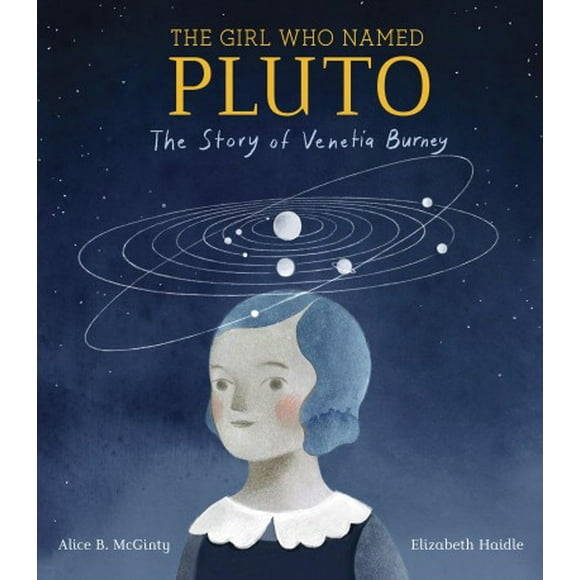 The Girl Who Named Pluto : The Story of Venetia Burney (Hardcover)