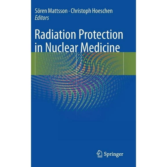 Radiation Protection in Nuclear Medicine, (Hardcover)