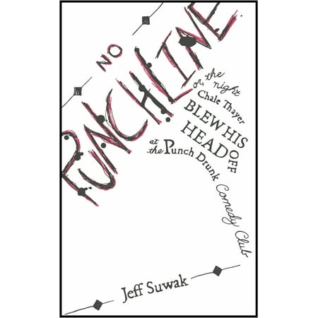 Off His Head - No Punchline; Or, the Night Chale Thayer Blew His Head Off at the Punch Drunk Comedy Club - eBook