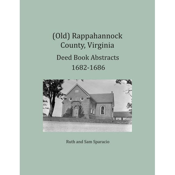 (Old) Rappahannock County, Virginia Deed Book Abstracts 1682-1686 (Paperback)