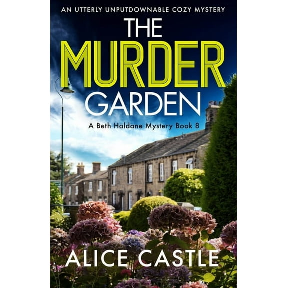 A Beth Haldane Mystery The Murder Garden: An utterly unputdownable cozy mystery, Book 8, (Paperback)