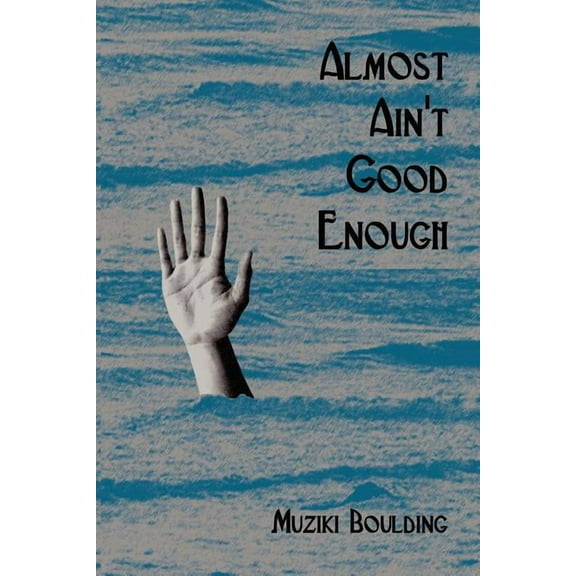 Almost Ain't Good Enough, (Paperback)