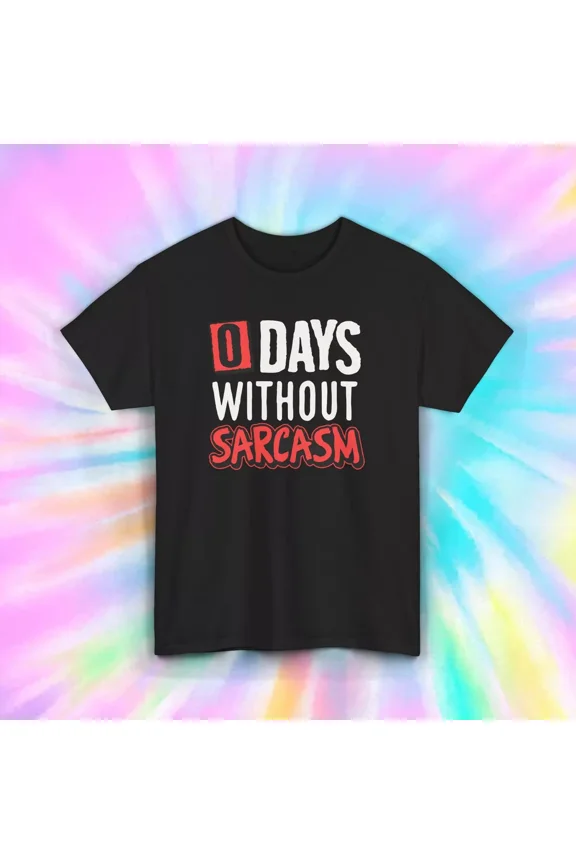 0 Days Without Sarcasm T-Shirt Humorous Graphic Tee Unisex Tee
