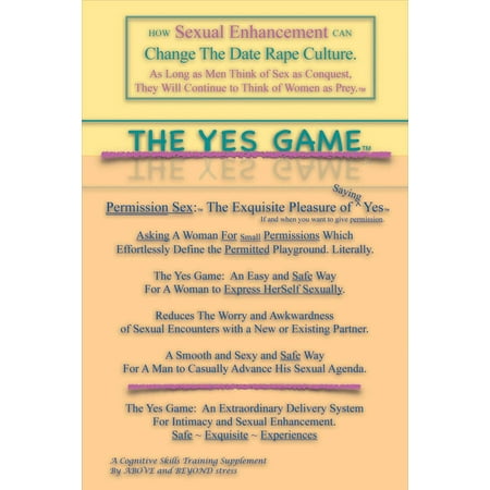 The Yes Game : How Sexual Enhancement Can Change the Date Rape