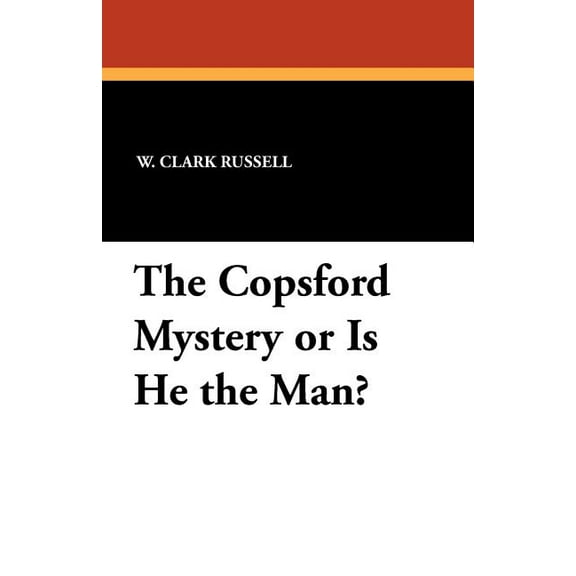 The Copsford Mystery or Is He the Man?, (Paperback)