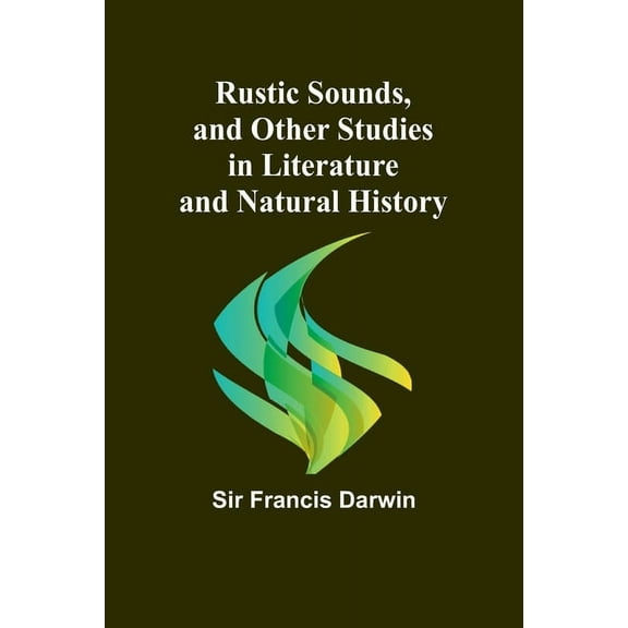 Rustic Sounds, and Other Studies in Literature and Natural History, (Paperback)