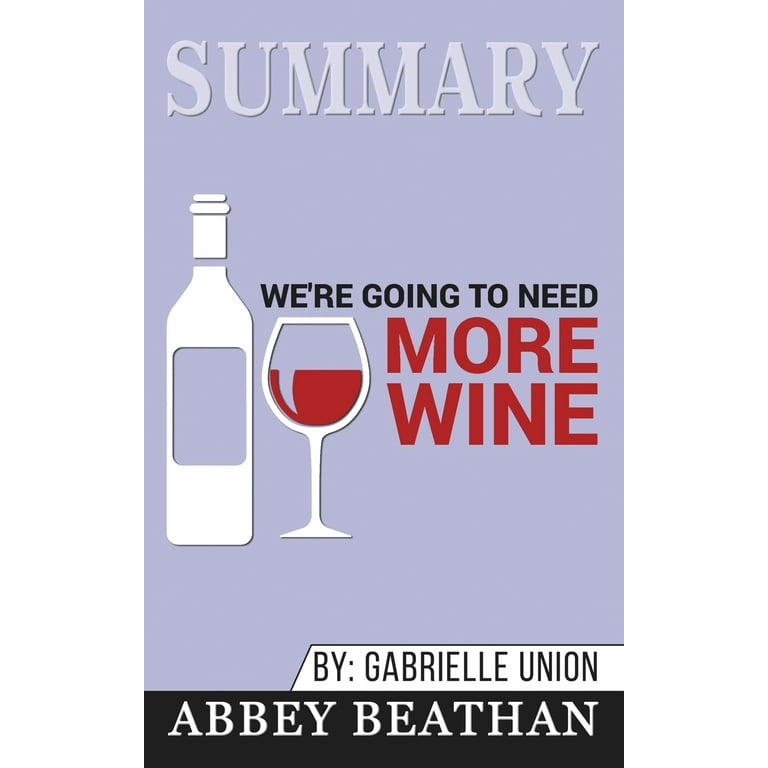 Summary of We're Going to Need More Wine : Stories That Are Funny,  Complicated, and True by Gabrielle Union (Paperback)
