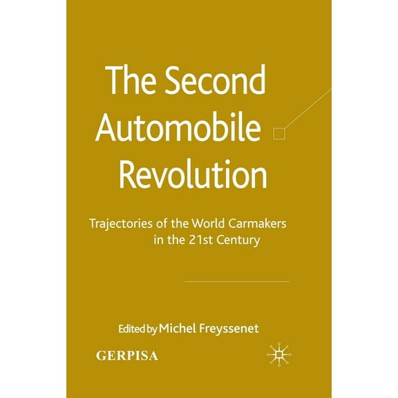 The Second Automobile Revolution: Trajectories of the World Carmakers in the 21st Century, (Paperback)