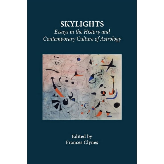 Skylights: Essays in the History and Contemporary Culture of Astrology, (Paperback)