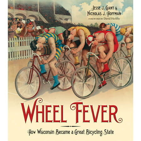 Wheel Fever : How Wisconsin Became a Great Bicycling