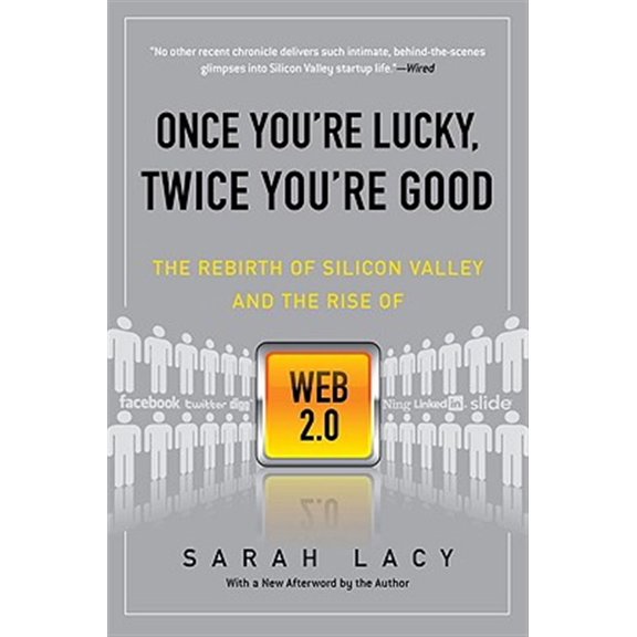 Pre-Owned Once You're Lucky, Twice You're Good: The Rebirth of Silicon Valley and the Rise of Web 2.0 Paperback