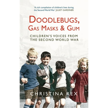 Doodlebugs, Gas Masks & Gum : Children's Voices from the Second World (Best Gas Mask In The World)