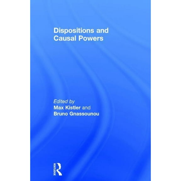 Dispositions and Causal Powers, (Hardcover)