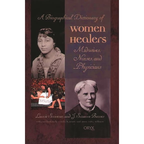 A Biographical Dictionary of Women Healers: Midwives, Nurses, and Physicians, (Hardcover)