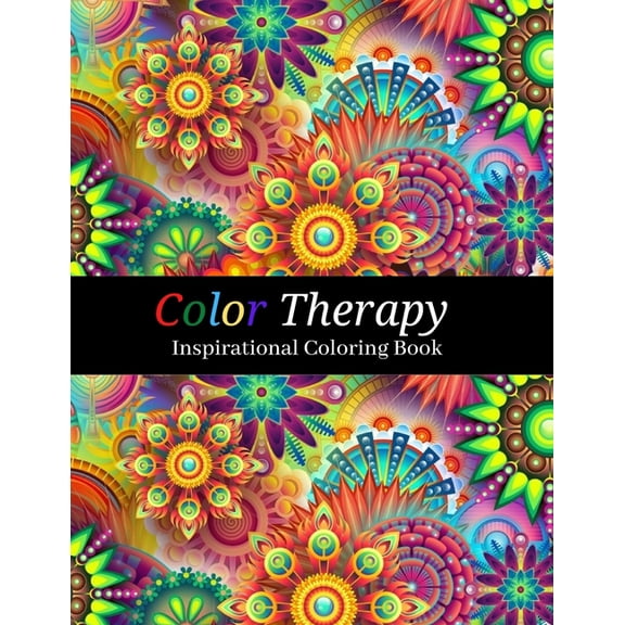 Color Therapy : Adult Inspirational Coloring Book Flowers and Patterns with Motivational Quotes (Paperback)