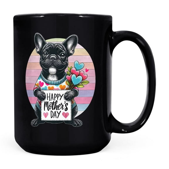 Happy Mother's Day Best French Bulldog Mom Ever Mug Dog Lover Gifts Coffee Tea Cup - 03002