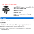 thumbnail image 2 of Splash Shield Retainer - Compatible with 2003 - 2010 Pontiac Vibe 2004 2005 2006 2007 2008 2009, 2 of 2