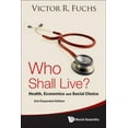 thumbnail image 1 of Pre-Owned Who Shall Live? Health, Economics and Social Choice (2nd Expanded Edition) (Paperback) 9814354880 9789814354882, 1 of 1