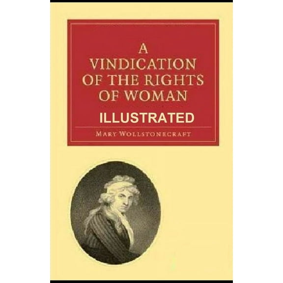 A Vindication of the Rights of Woman Illustrated (Paperback)