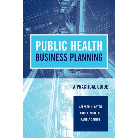 Public Health Business Planning: A Practical Guide: ., (Paperback)