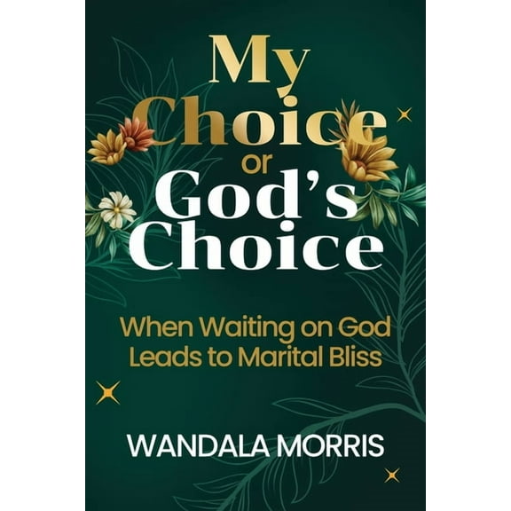 My Choice or God's Choice: When Waiting on God Leads to Marital Bliss, (Paperback)