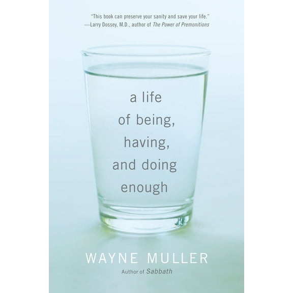A Life of Being, Having, and Doing Enough, (Paperback)