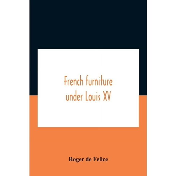 French Furniture Under Louis Xv, (Paperback)