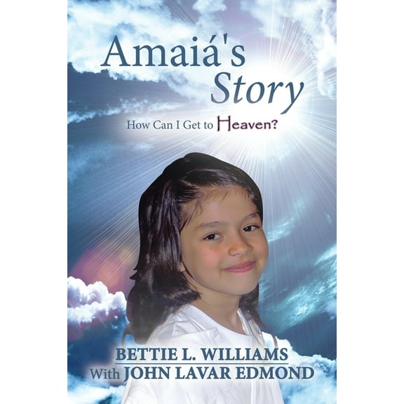 Amaiá's Story: How Can I Get to Heaven?, (Paperback)