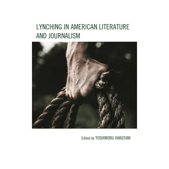 Lynching in American Literature and Journalism, (Hardcover)