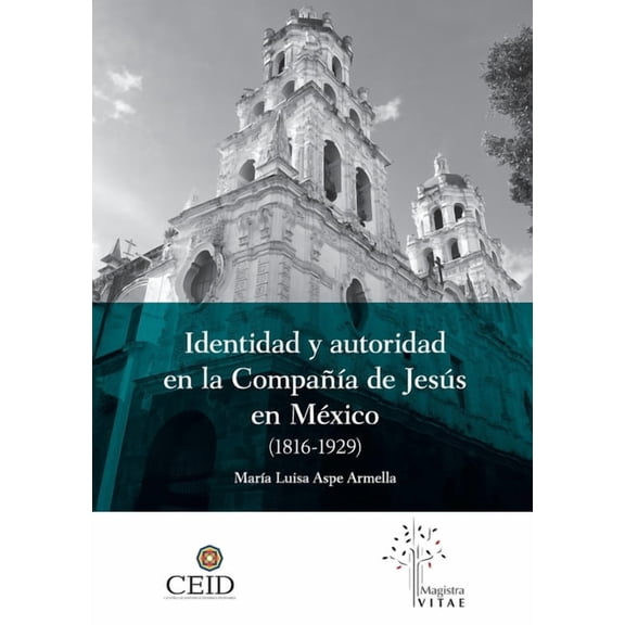 Identidad y autoridad en la compañía de Jesús en México (1816-1929), (Paperback)