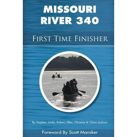 Missouri River 340 First Time Finisher (Best Rivers To Canoe In Missouri)