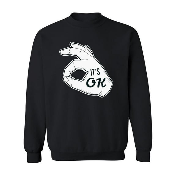 It's Ok. Sweatshirt Men -Image by Shutterstock, Male 4X-Large
