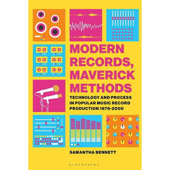 Modern Records, Maverick Methods: Technology and Process in Popular Music Record Production 1978-2000, (Paperback)