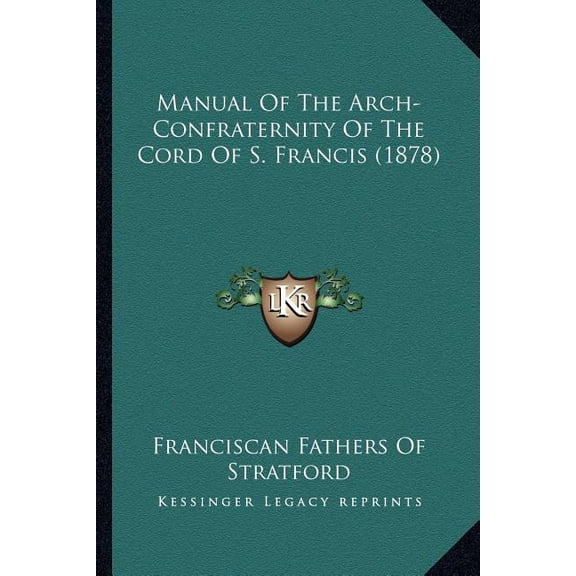Manual Of The Arch-Confraternity Of The Cord Of S. Francis (1878) (Paperback)