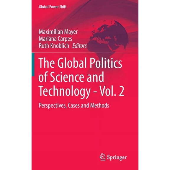 Global Power Shift The Global Politics of Science and Technology - Vol. 2: Perspectives, Cases and Methods, (Hardcover)