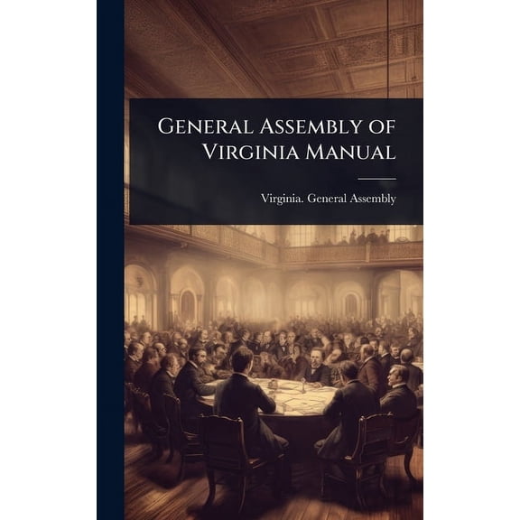 General Assembly of Virginia Manual, (Hardcover)