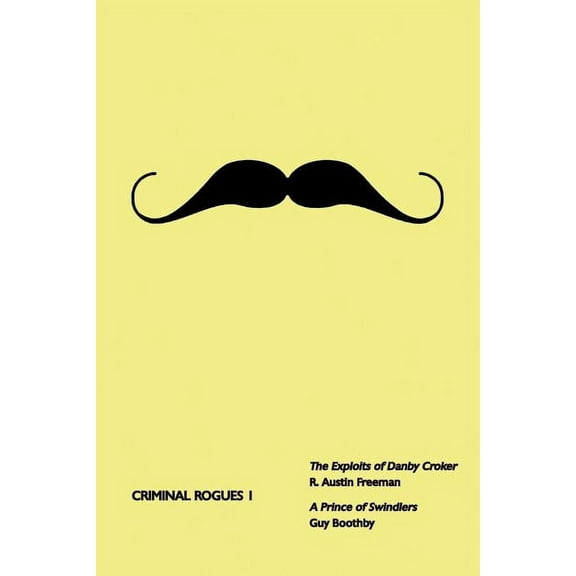 Criminal Rogues, Volume 1 : The Exploits of Danby Croker / A Prince of Swindlers (Paperback)