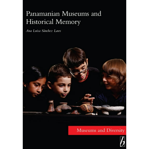 Museums and Diversity Panamanian Museums and Historical Memory, Book 6, (Paperback)