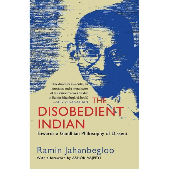 The Disobedient Indian: Towards a Gandhian Philosophy of Dissent, (Paperback)
