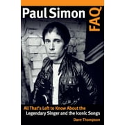 FAQ: Paul Simon FAQ : All Thats Left to Know About the Legendary Singer and the Iconic Songs (Paperback)