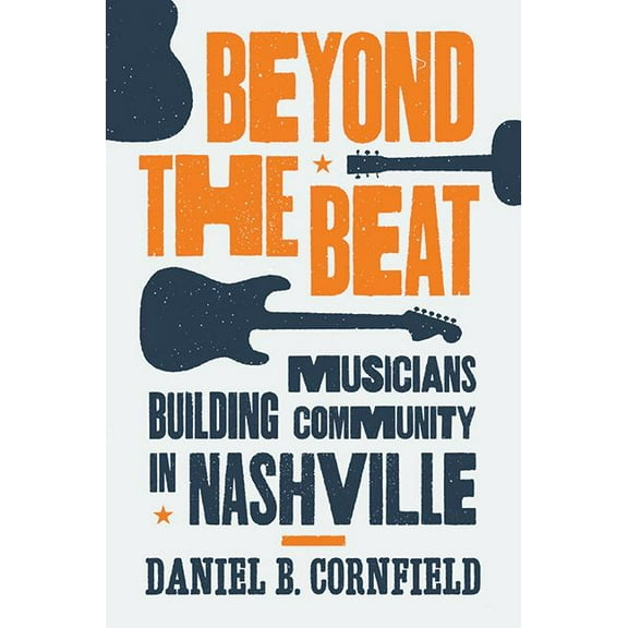Beyond the Beat: Musicians Building Community in Nashville, (Hardcover)