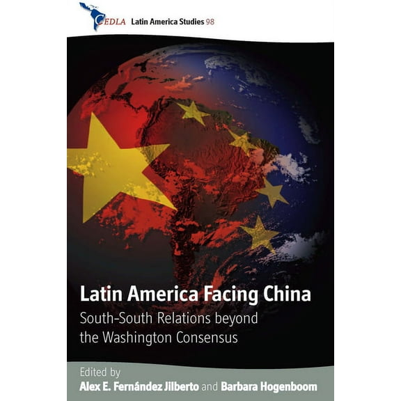 Cedla Latin America Studies Latin America Facing China: South-South Relations Beyond the Washington Consensus, Book 98, (Paperback)