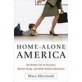 thumbnail image 1 of Pre-Owned Home-Alone America: The Hidden Toll of Day Care, Behavioral Drugs, and Other Parent Substitutes (Hardcover) 1595230041 9781595230041, 1 of 1